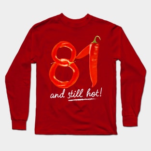 81st Birthday Gifts - 81 Years and still Hot Long Sleeve T-Shirt